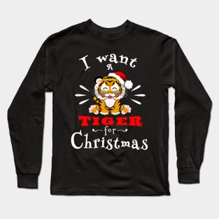 I want a tiger for Christmas / Year of the Tiger / New Year 2022 / Tiger 2022 Long Sleeve T-Shirt